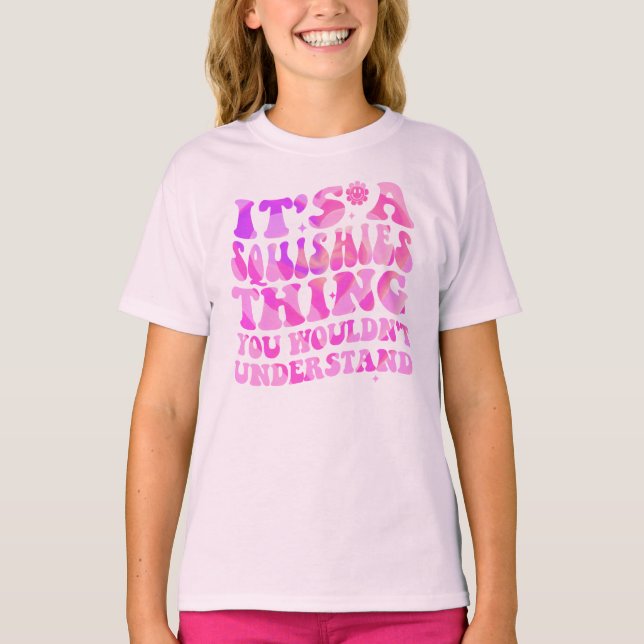 Its A Squishies Thing T-Shirt (Front)