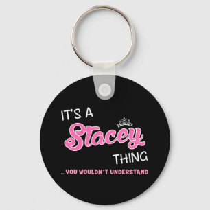 It's a Stacey thing you wouldn't understand Key Ring