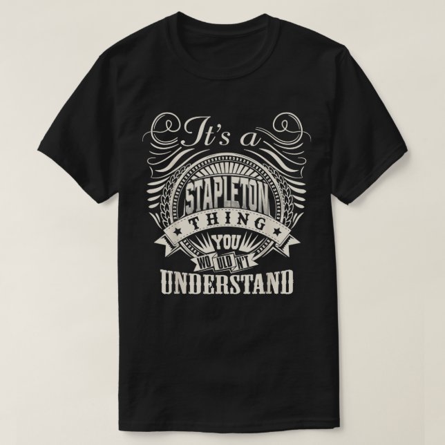 Its A STAPLETON You Wouldnt Understand Name Family T-Shirt (Design Front)