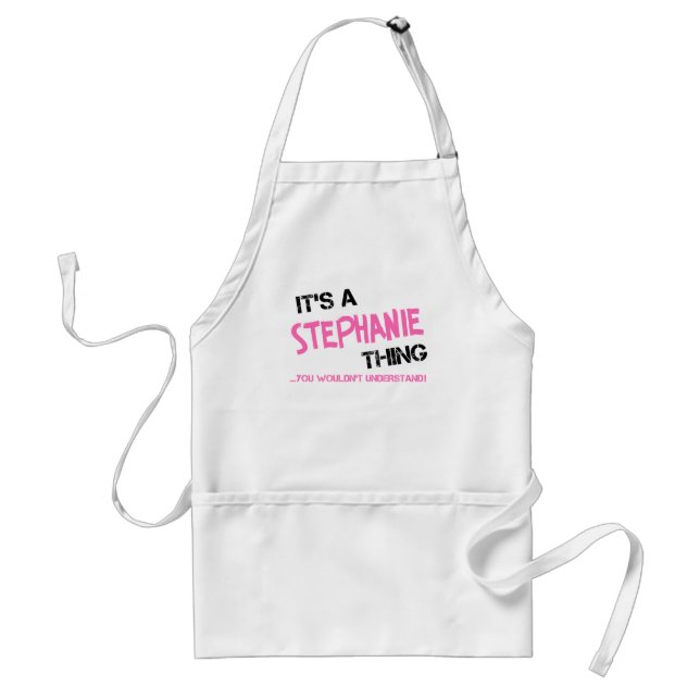 It's a Stephanie thing you wouldn't understand Standard Apron (Front)