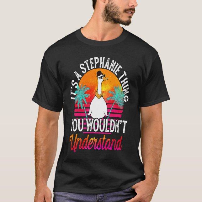 It's A Stephanie Thing You Wouldn't Understand Ste T-Shirt (Front)