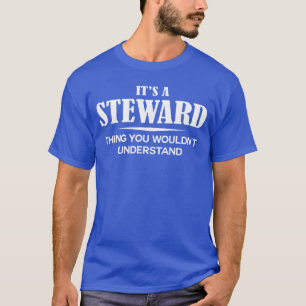 Its A STEWARDhing You Wouldnt Understand STEWARD N T-Shirt