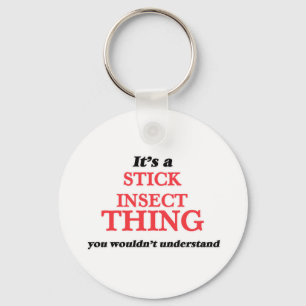 It's a Stick Insect thing, you wouldn't understand Key Ring