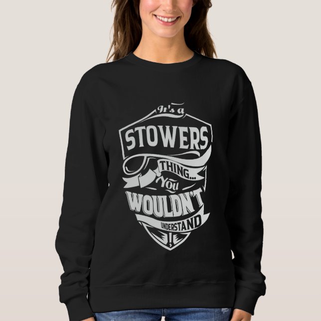 It's a STOWERS thing you wouldn't understand Gift Sweatshirt (Front)
