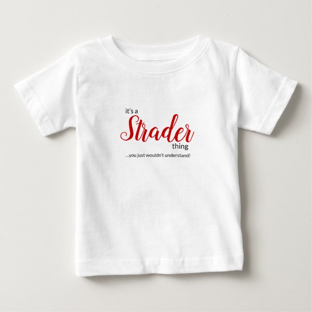 It's a Strader Thing...Infant Baby T-Shirt (Front)