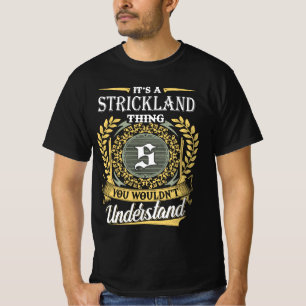 It's A Strickland Thing You Couldn't Understand T-Shirt