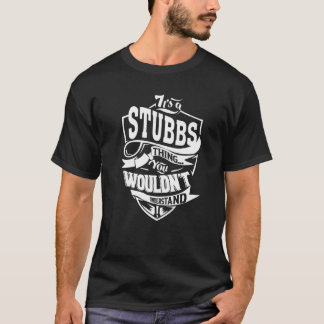 It's A Stubbs Thing T-Shirt
