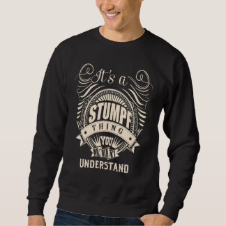 It's a STUMPF thing you wouldn't understand   Sweatshirt