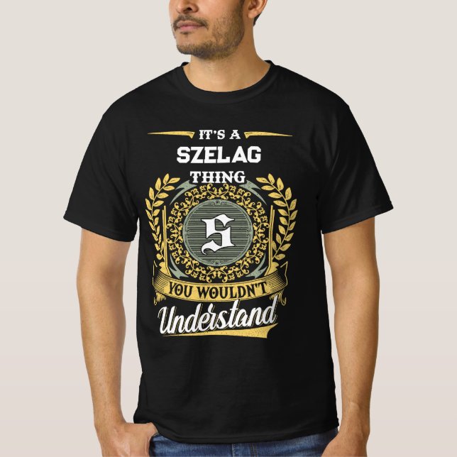 It's a SZELAG Thing You Wouldn't Understand T-Shirt (Front)