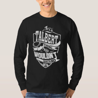 It's a TALBERT Thing Gifts T-Shirt