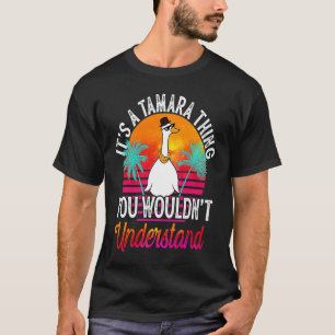 It's A Tamara Thing You Wouldn't Understand Tamar T-Shirt