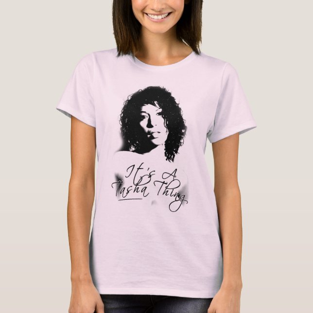 It's a Tasha Thing T-Shirt (Front)