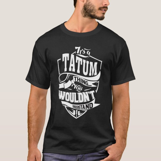 It's A Tatum Thing   T-Shirt (Front)