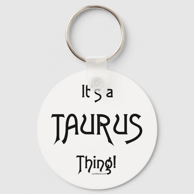 It's a Taurus Thing Key Ring (Front)