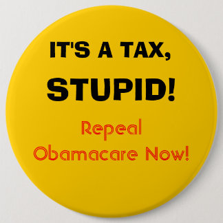 It's a tax, stupid! 6 cm round badge
