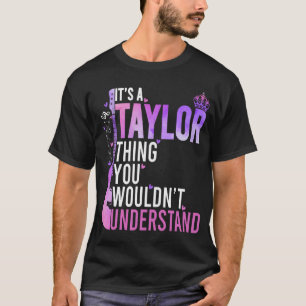 It'S A Taylor Thing You Wouldn'T Understand Funny  T-Shirt
