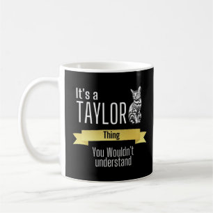 It's A Taylor Thing You Wouldn't Understand Sweat Coffee Mug