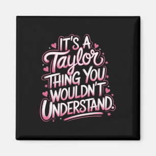 It's A Taylor Thing You Wouldn't Understand Women Magnet
