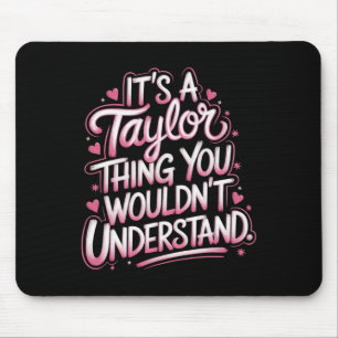 It's A Taylor Thing You Wouldn't Understand Women Mouse Mat