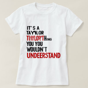 It's a Taylor Thing You Wouldn't Understand Women T-Shirt