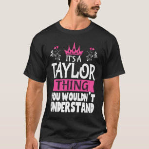 It's a Taylor Thing You Wouldn't Understand Women T-Shirt