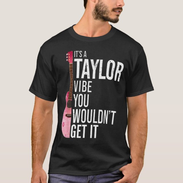It's A Taylor Vibe You Wouldn't Get It Kids Taylor T-Shirt (Front)