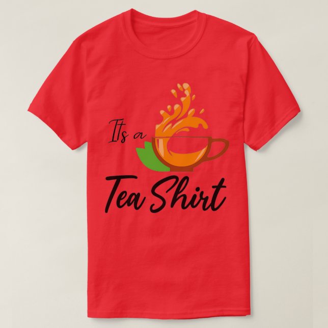 Its a Tea Shirt 14 (Design Front)