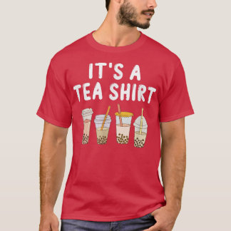 It's a Tea Shirt - Funny Teashirt Pun - Bubble Tea