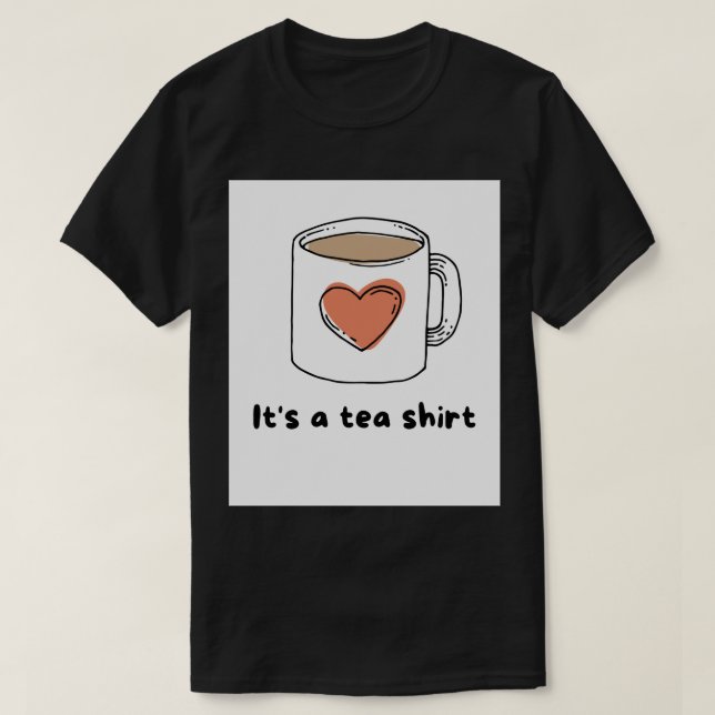 It's a Tea Shirt Illustration (Design Front)