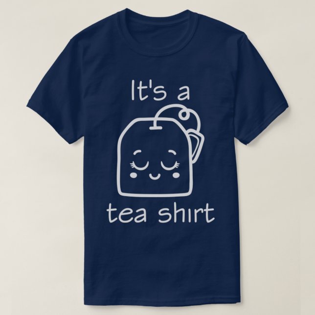 Its a Tea Shirt Tea Lover Shirt Tea Lover Gift 3 (Design Front)