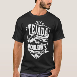 It's a TEJADA Thing Gifts T-Shirt