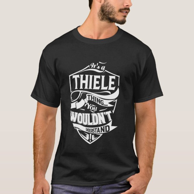 It's a THIELE Thing Gifts T-Shirt (Front)