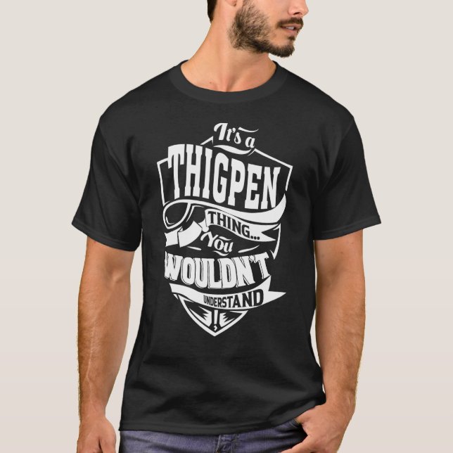 It's a THIGPEN Thing T-Shirt (Front)