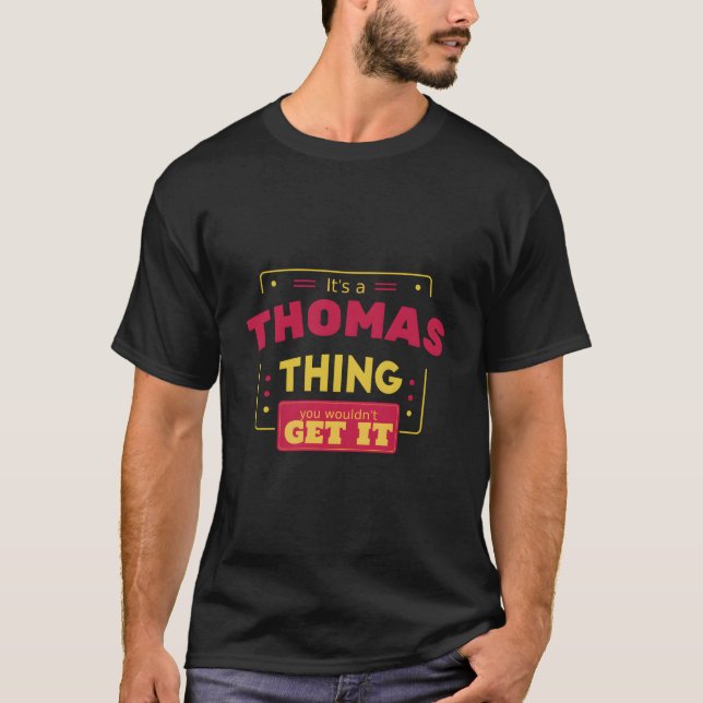 It'S A Thomas Thing You Wouldn'T Get It Thomas Fam T-Shirt (Front)