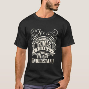 It'S A Thomas Thing You Wouldn'T Understand Thomas T-Shirt