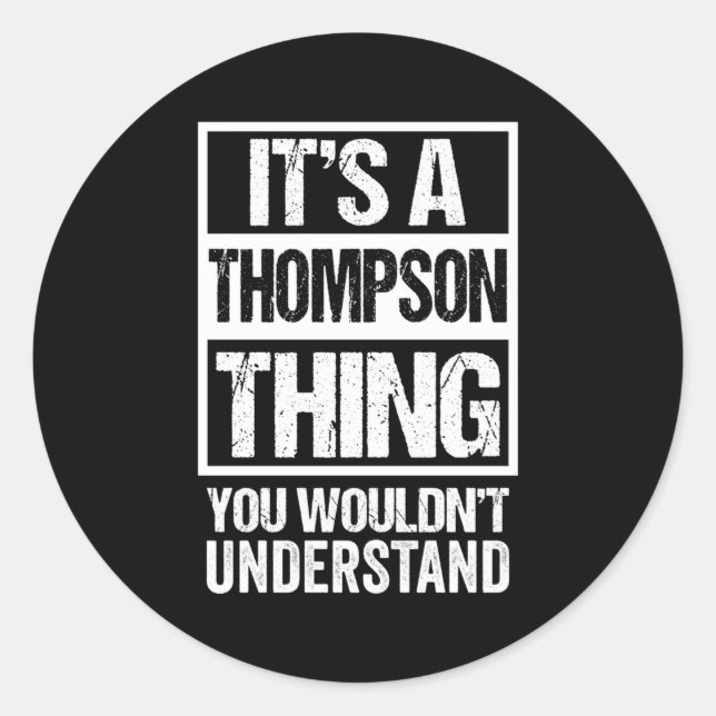 It'S A Thompson Thing You Wouldn'T Understand Fami Classic Round Sticker (Front)