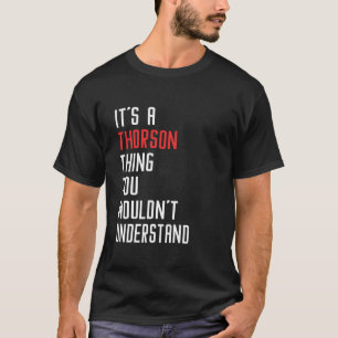 It's A THORSON Thing You Wouldn't Understand THORS T-Shirt