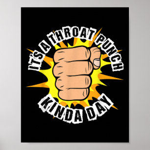 Its A Throat Punch Kind Of Day Punching Fist Graph Poster
