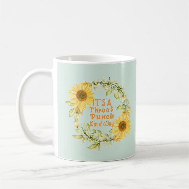  It's A Throat Punch Kinda Day , Funny Coffee Gift Coffee Mug (Left)