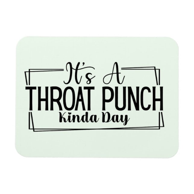 It's a Throat Punch Kinda Day Magnet (Horizontal)