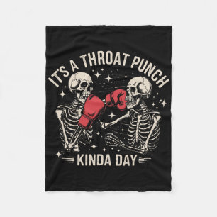 It's A Throat Punch Kinda Day Skeleton Boxing Kick Fleece Blanket