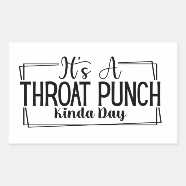 It's a Throat Punch Kinda Day Stickers (Front)