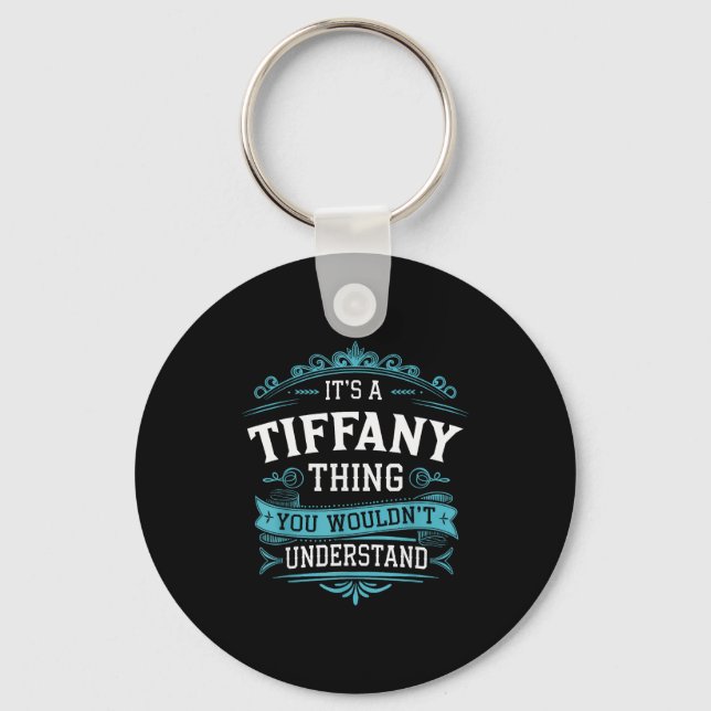 It's A Tiffany Thing You Wouldn't Understand Women Key Ring (Front)