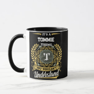 It's a TOMMIE Thing You Wouldn't Understand Mug