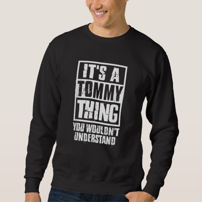 It's A Tommy Thing You Wouldn't Understand Sweatshirt (Front)