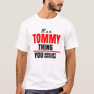 It's a Tommy thing you wouldn't understand T-Shirt