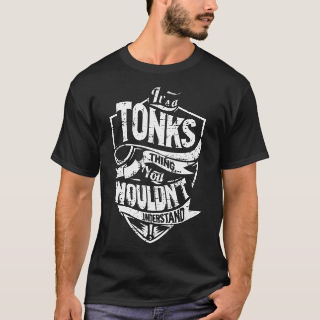 It's a TONKS Thing T-Shirt (Front)