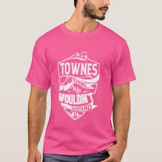 It's a TOWNES Thing Gifts T-Shirt