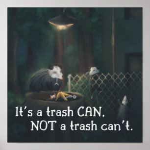 It's a Trash CAN not a Trash Can't Poster