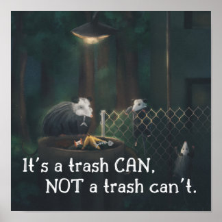 It's a Trash CAN not a Trash Can't Poster